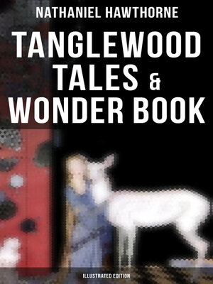 cover image of Tanglewood Tales & Wonder Book (Illustrated Edition)